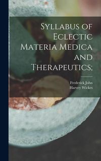Produktbild: Syllabus of Eclectic Materia Medica and Therapeutics;