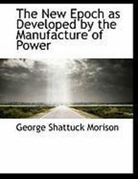 Produktbild: The New Epoch as Developed by the Manufacture of Power