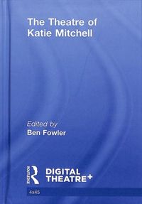 Produktbild: Cornford, T: The Theatre of Katie Mitchell