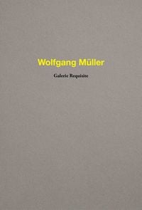 Produktbild: Wolfgang M&uuml;ller. Galerie Requisite