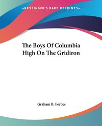 Produktbild: Forbes, G: Boys Of Columbia High On The Gridiron