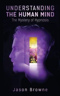 Produktbild: Understanding the Human Mind The Mystery of Hypnosis