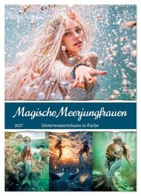 Produktbild: Magische Meerjungfrauen - Unterwassertr&auml;ume in Farbe (Wandkalender 2027 DIN A2 hoch), CALVENDO Monatskalender