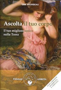 Produktbild: Ascolta il tuo corpo. Il tuo migliore amico sulla terra