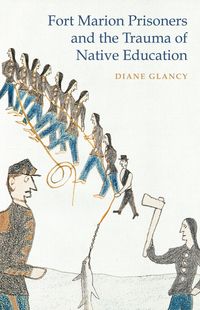 Produktbild: Fort Marion Prisoners and the Trauma of Native Education