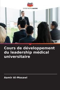 Produktbild: Cours de d&eacute;veloppement du leadership m&eacute;dical universitaire