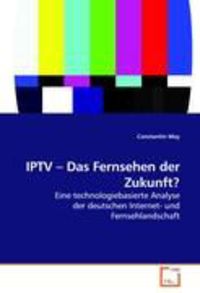 Bild vom Artikel May, C: IPTV - Das Fernsehen der Zukunft? vom Autor Constantin May