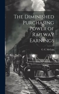 Produktbild: The Diminished Purchasing Power of Railway Earnings