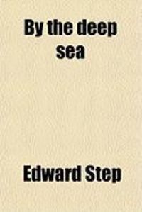 Produktbild: By the Deep Sea; A Popular Introduction to the Wild Life of the British Shores