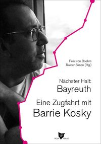Bild vom Artikel Nächster Halt: Bayreuth. Eine Zugfahrt mit Barrie Kosky vom Autor Barrie Kosky