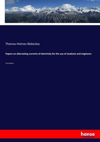 Produktbild: Papers on alternating currents of electricity for the use of students and engineers