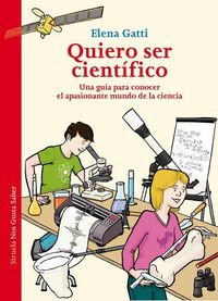 Produktbild: Quiero ser cient&iacute;fico : una gu&iacute;a para conocer el apasionante mundo de la ciencia