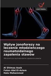Produktbild: Wp&iquest;yw jonoforezy na leczenie m&iquest;odzie&iquest;czego reumatoidalnego zapalenia staw&oacute;w