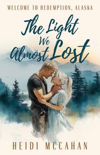 Produktbild: The Light We Almost Lost (Welcome to Redemption, Alaska, #0.5)