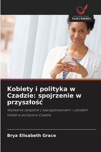Produktbild: Kobiety i polityka w Czadzie: spojrzenie w przysz&iquest;o&iquest;&iquest;