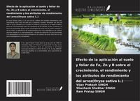 Produktbild: Efecto de la aplicaci&oacute;n al suelo y foliar de Fe, Zn y B sobre el crecimiento, el rendimiento y los atributos de rendimiento del arroz(Oryza sativa L.)