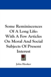 Produktbild: Some Reminiscences of a Long Life: With a Few Articles on Moral and Social Subjects of Present Interest