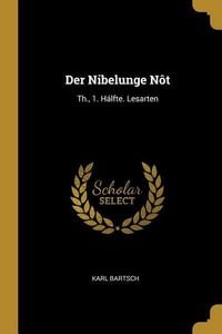 Produktbild: Der Nibelunge N&ocirc;t: Th., 1. H&aacute;lfte. Lesarten
