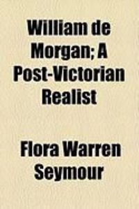 Produktbild: William de Morgan; A Post-Victorian Realist