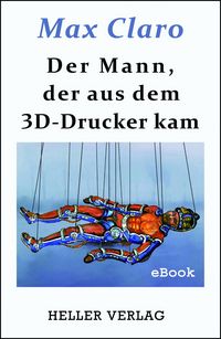 Produktbild: Der Mann, der aus dem 3D-Drucker kam