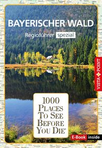 Bild vom Artikel 1000 Places-Regioführer Bayerischer Wald vom Autor Marlis Kappelhoff