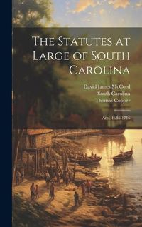 Produktbild: The Statutes at Large of South Carolina: Acts, 1685-1716