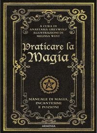 Produktbild: Praticare la magia. Manuale di magia, incantesimi e pozioni