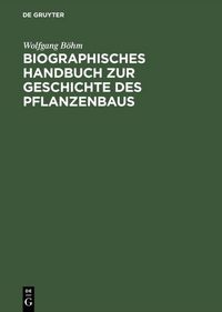 Produktbild: Biographisches Handbuch zur Geschichte des Pflanzenbaus