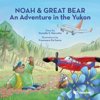 Produktbild: Noah & Great Bear : An Adventure in the Yukon