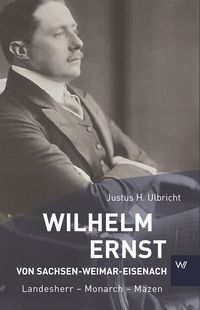 Bild vom Artikel Wilhelm Ernst von Sachsen-Weimar-Eisenach vom Autor Justus H. Ulbricht