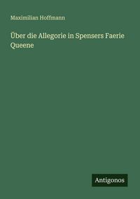 Produktbild: &Uuml;ber die Allegorie in Spensers Faerie Queene