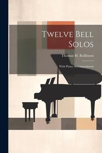 Produktbild: Twelve Bell Solos: With Piano Accompaniment