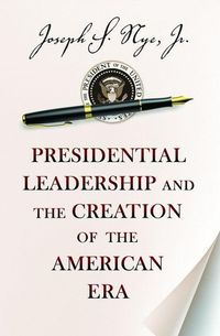 Produktbild: Presidential Leadership and the Creation of the American Era