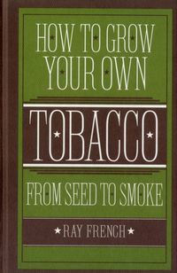 Produktbild: French, R: How to Grow Your Own Tobacco