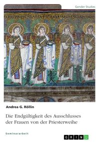 Bild vom Artikel Die Endgültigkeit des Ausschlusses der Frauen von der Priesterweihe vom Autor Andrea G. Röllin