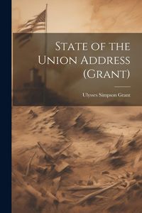 Produktbild: State of the Union Address (Grant)