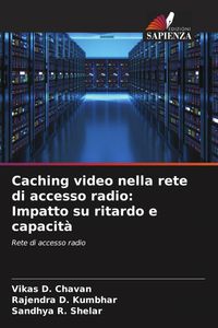 Produktbild: Caching video nella rete di accesso radio: Impatto su ritardo e capacit&agrave;