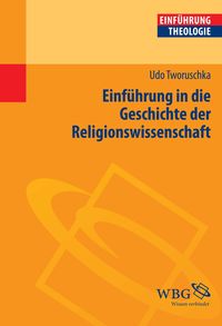 Bild vom Artikel Einführung in die Geschichte der Religionswissenschaft vom Autor Udo Tworuschka