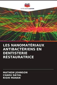 Produktbild: LES NANOMAT&Eacute;RIAUX ANTIBACT&Eacute;RIENS EN DENTISTERIE R&Eacute;STAURATRICE