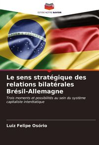 Produktbild: Le sens strat&eacute;gique des relations bilat&eacute;rales Br&eacute;sil-Allemagne