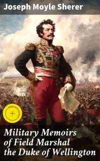 Produktbild: Military Memoirs of Field Marshal the Duke of Wellington