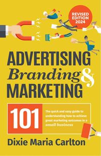 Produktbild: Advertising, Branding & Marketing 101 (Authority Author Series, #4)