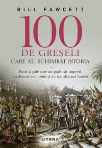 Produktbild: 100 De Gre&iquest;eli Care Au Schimbat Istoria