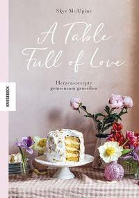 Bild vom Artikel A Table Full of Love vom Autor Skye McAlpine