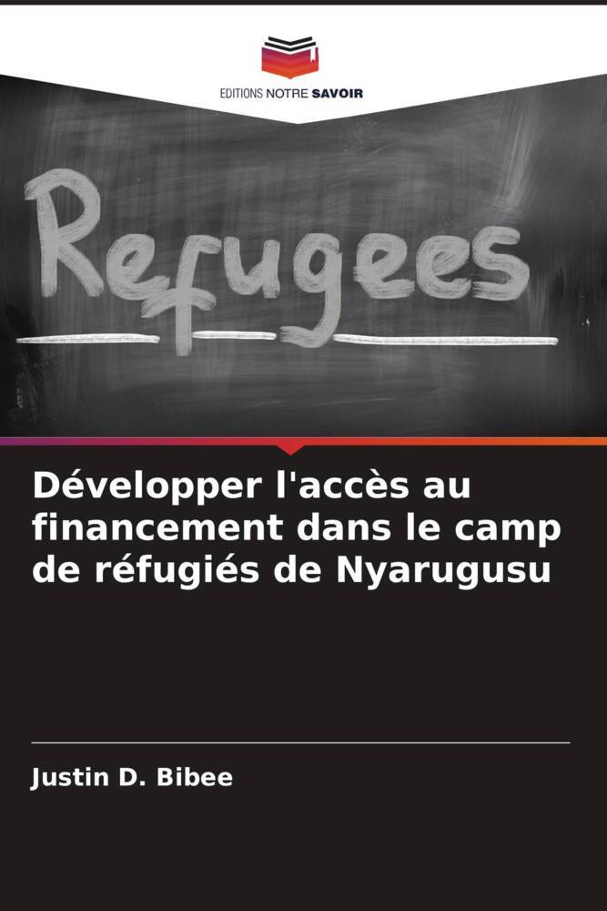 Produktbild: D&eacute;velopper l'acc&egrave;s au financement dans le camp de r&eacute;fugi&eacute;s de Nyarugusu