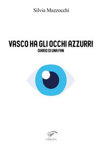 Produktbild: Vasco ha gli occhi azzurri. Diario di una fan