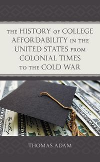 Produktbild: The History of College Affordability in the United States from Colonial Times to the Cold War