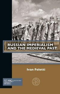 Produktbild: Russian Imperialism and the Medieval Past