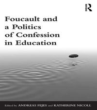 Produktbild: Foucault and a Politics of Confession in Education