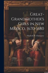 Produktbild: Great-grandmother's Girls in New Mexico, 1670-1680